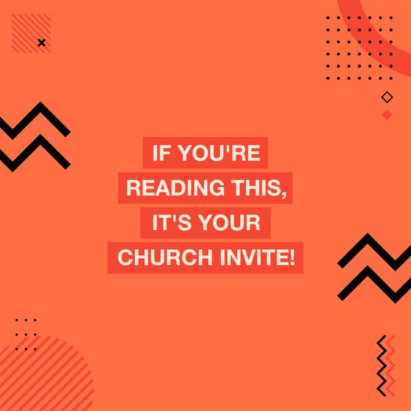 If you're reading this it's your church invite