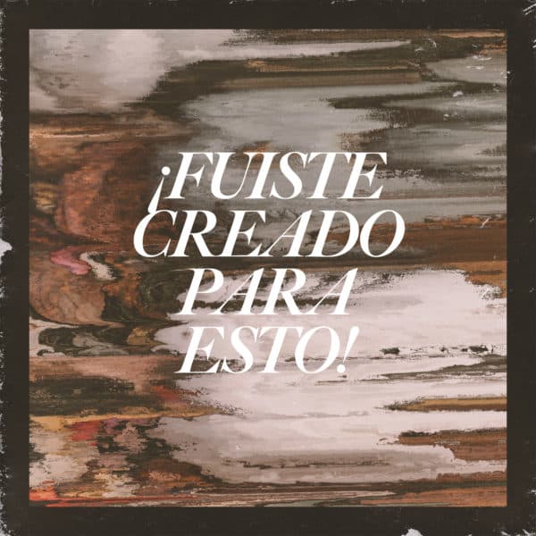 ¡Fuiste creado para esto!