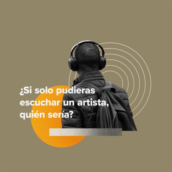 ¿Si solo pudieras escuchar un artista, quién sería?