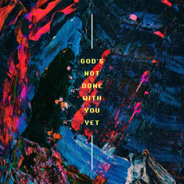 God's not done with you yet.