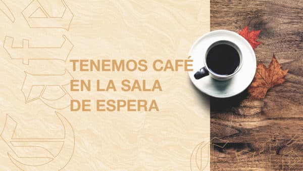 Tenemos café en la sala de espera
