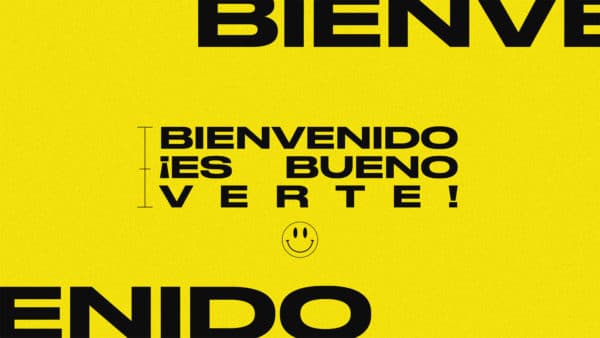 Bienvenido. ¡Es bueno verte!