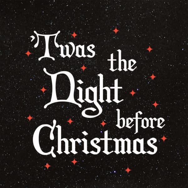 'Twas the night before Christmas...