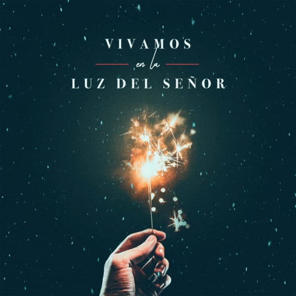 Vivamos en la luz del Señor