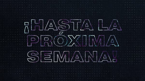 ¡Hasta la próxima semana!