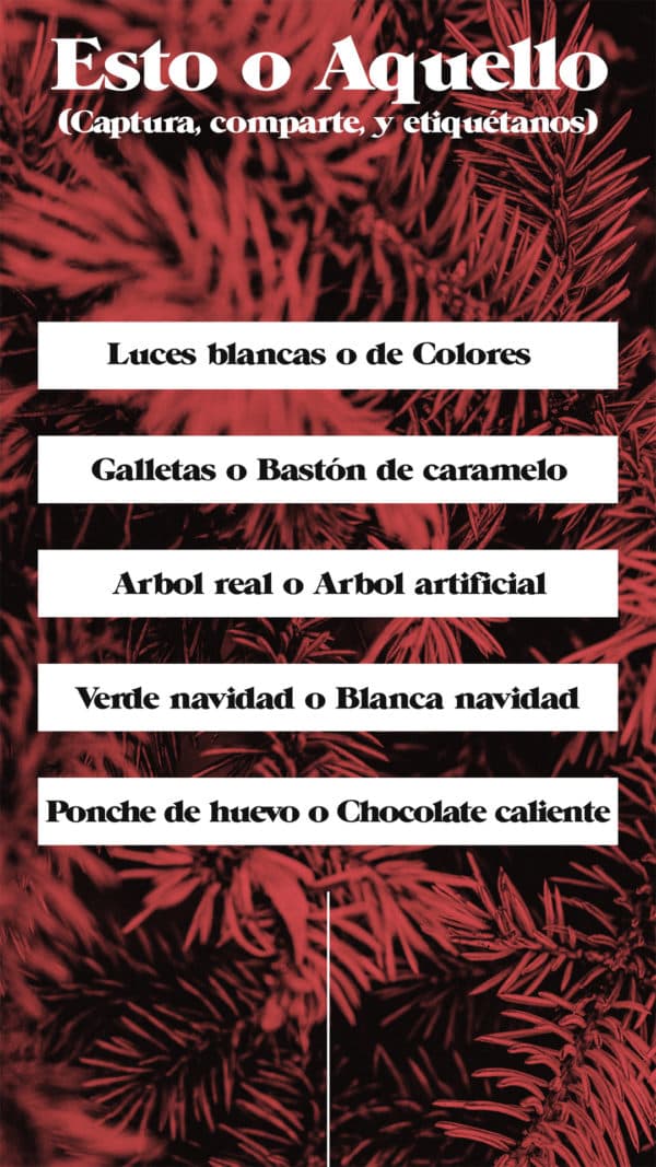 Esto o aquello: Luces blancas o de colores. Galletas de Navidad o bastón de caramelo. Arbol real o arbol artificial. Verde navidad o blanca navidad. Ponche de huevo o chocolate caliente. (Captura la pantalla, comparte, y etiquétanos)