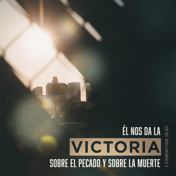 Él nos da la victoria sobre el pecado y sobre la muerte. - 1 Coríntios 15:57