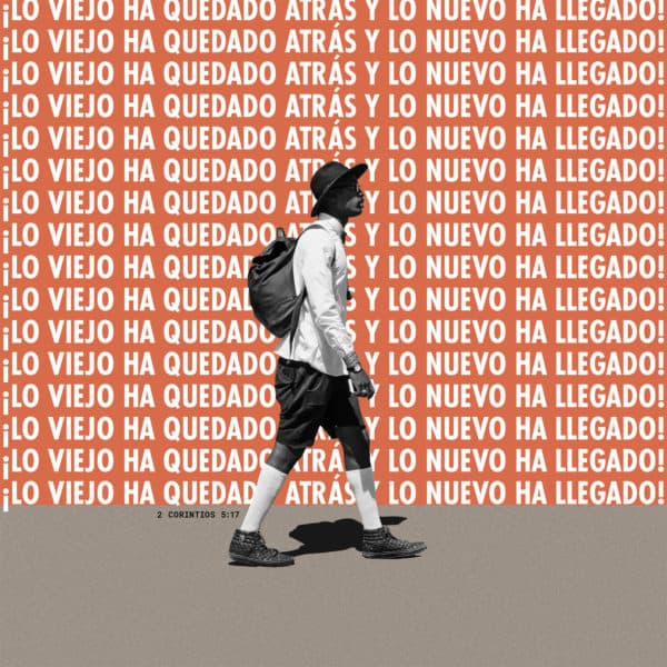 ¡Lo viejo ha quedado atrás y lo nuevo ha llegado! - 2 Corintios 5:17