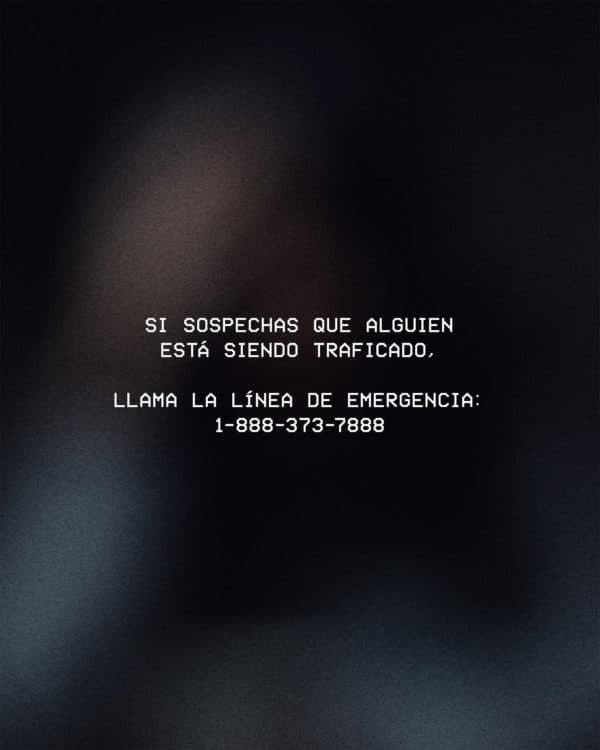 Si sospechas que alguien está siendo traficado, llama la línea de emergencia: 1-888-373-7888