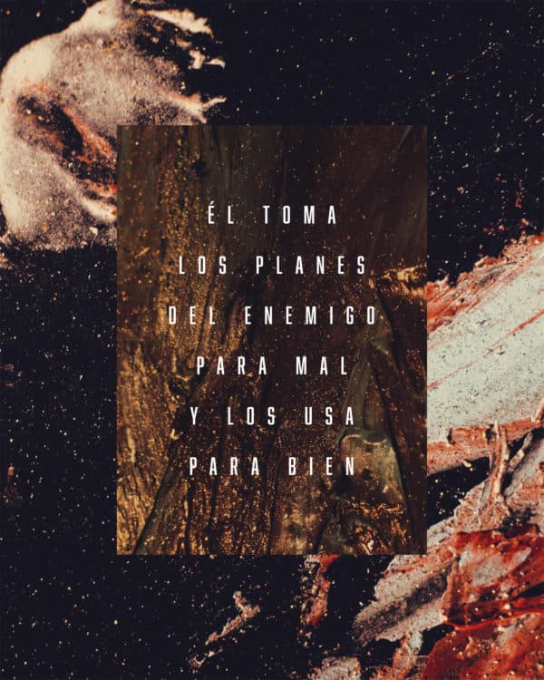 Él toma los planes del enemigo para mal y los usa para bien
