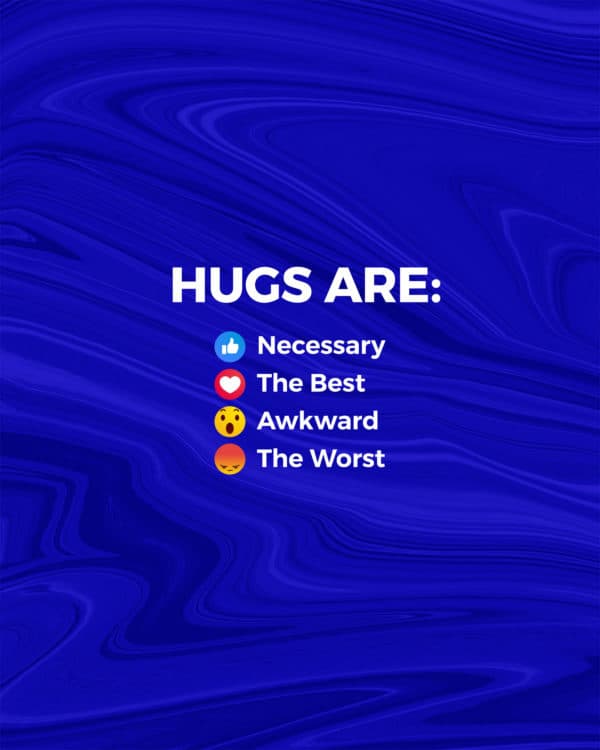 Hugs are: ? necessary ❤️ the best ? awkward ? the worst