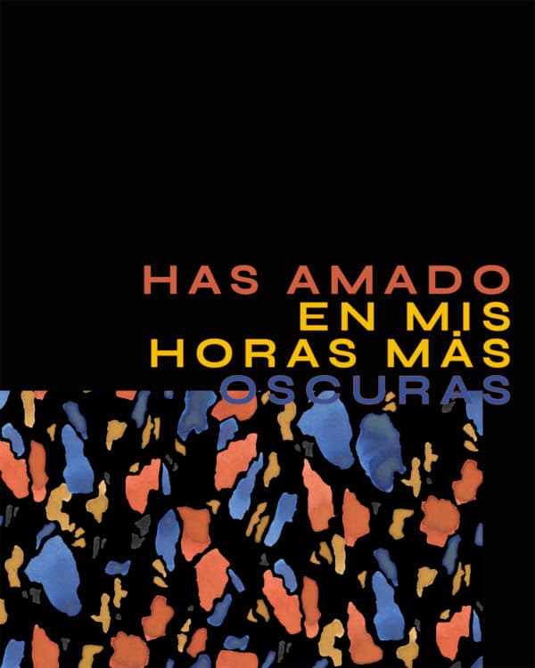 Has Amado En Mis Horas Mas Oscuras