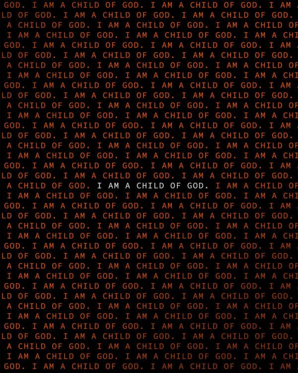 I am a child of God.