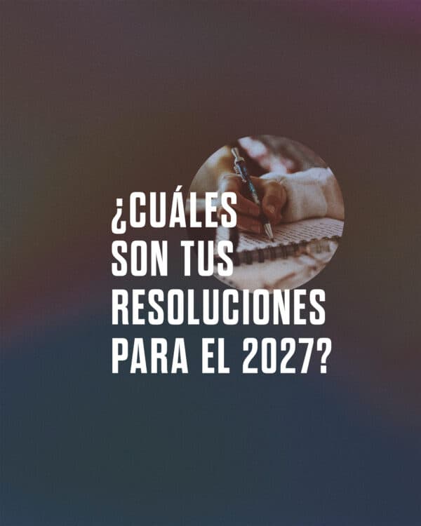 ¿Cuáles son tus resoluciones para el 2027?