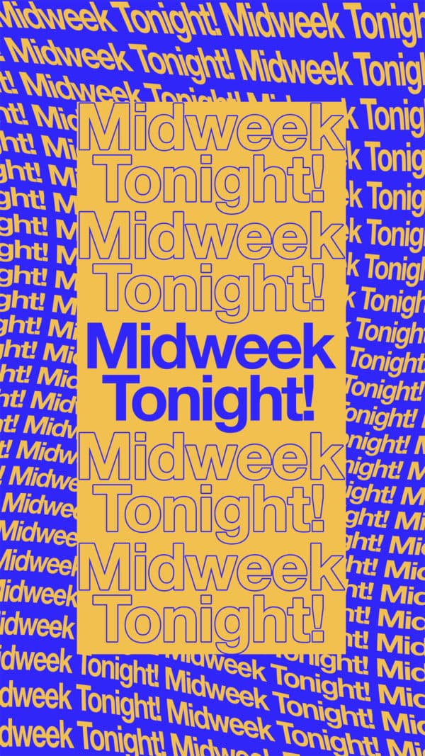 Midweek tonight!