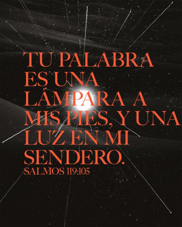 Tu palabra es una lámpara a mis pies, y una luz en mi sendero. - Salmos 119:105