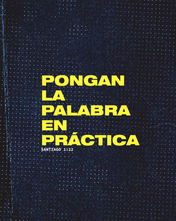 Pongan la palabra en práctica. - Santiago 1:22