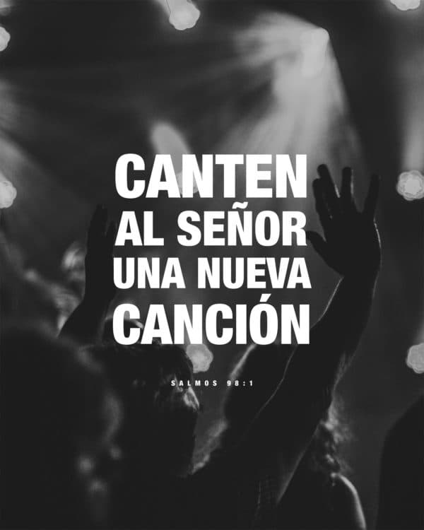 Canten al Señor una nueva canción. - Salmos 98:1
