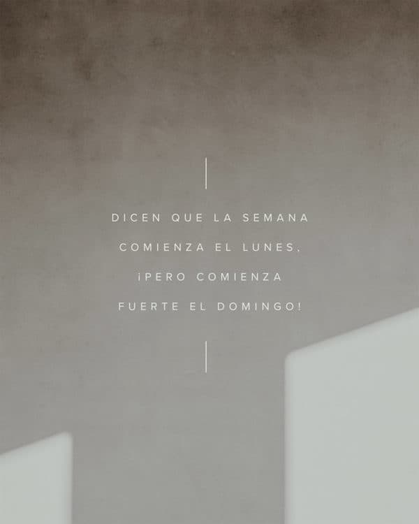 Dicen que la semana comienza el lunes, ¡pero comienza fuerte el domingo!