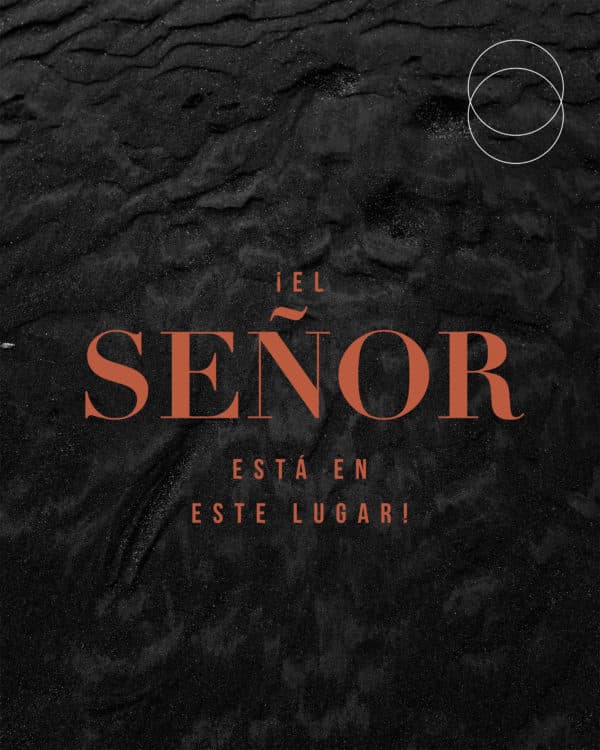 ¡El Señor está en este lugar!