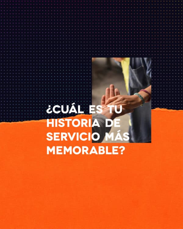 ¿Cuál es tu historia de servicio más memorable?