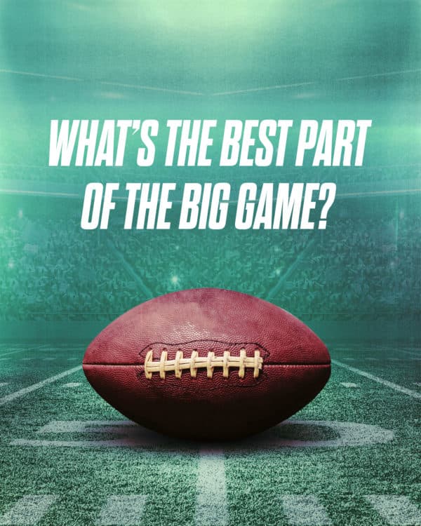 What's the best part of the big game?