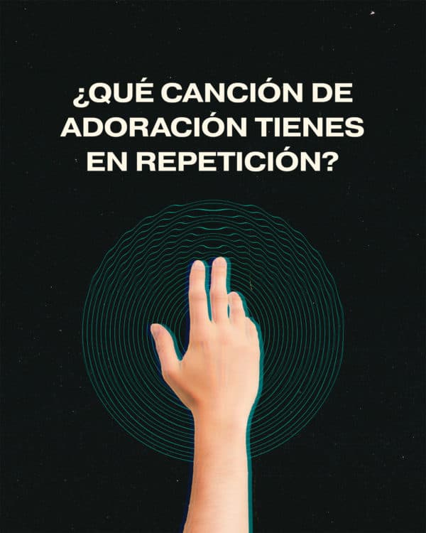 ¿Qué canción de adoración tienes en repetición?