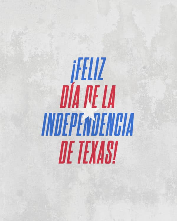 ¡Feliz Día de la Independencia de Texas!