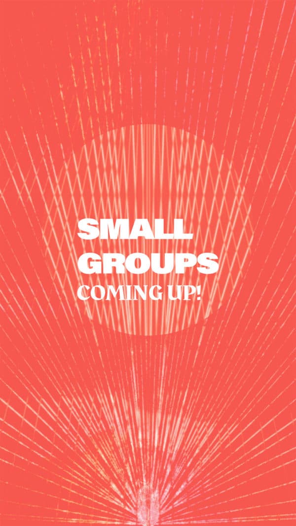 Small groups coming up!