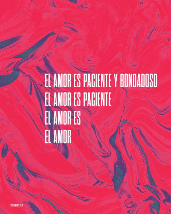 El amor es paciente y bondadoso. - 1 Corintios 13:4