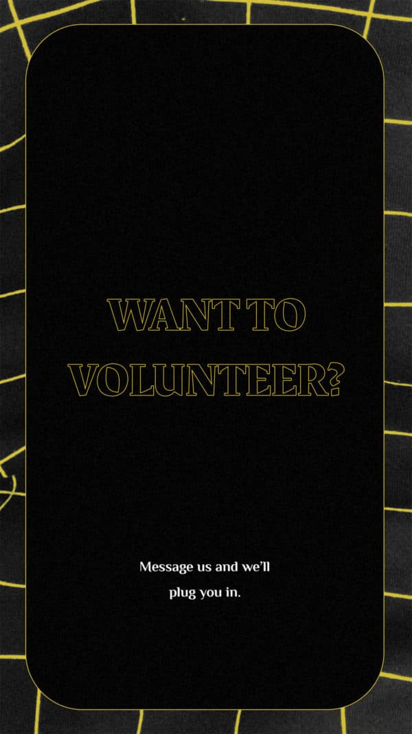Want to volunteer? Message us and we'll plug you in.