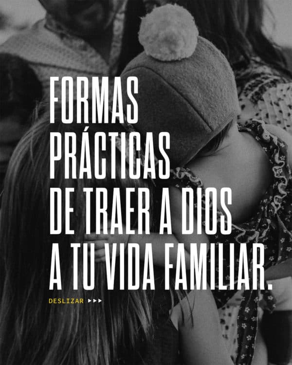 Formas prácticas de traer a Dios a tu vida familiar. 1) Pregúntale a tu familia acerca de la predicación de camino a la casa. 2) Apaga la televisión y escucha música de adoración cristiana por una hora. 3) Lee un proverbio al día. 4) Ora con tu esposo(a)/niños antes de dormir.