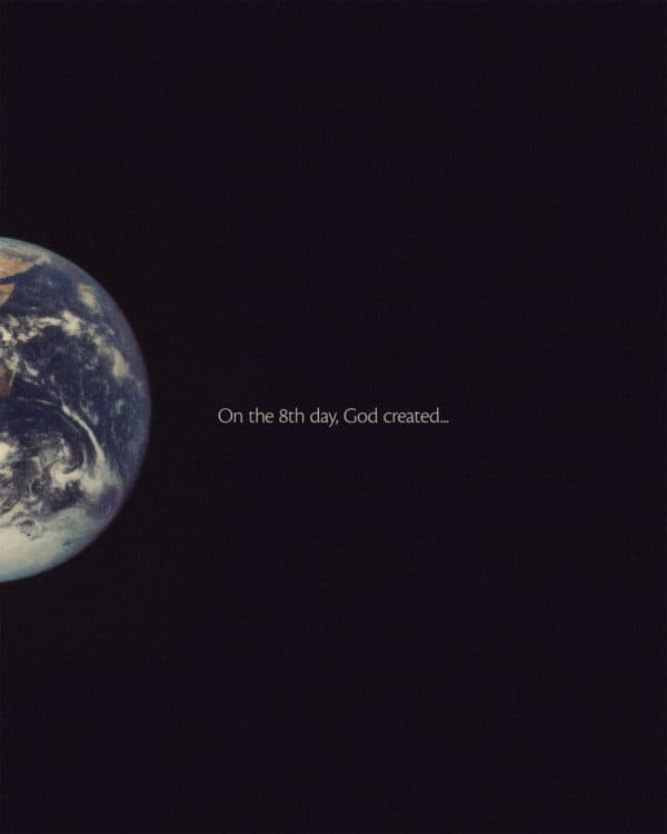 On the 8th day, God created...