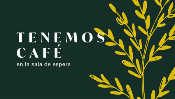 Tenemos café en la sala de espera