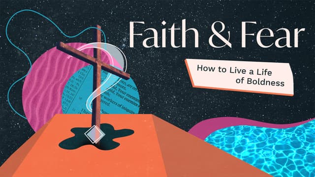 Faith & Fear: How to live a life of boldness.