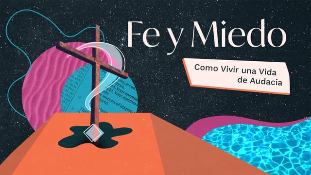 Fe y Miedo: Como vivir una vida de audacia.