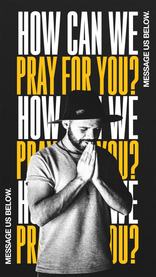 How can we pray for you? Message us below.