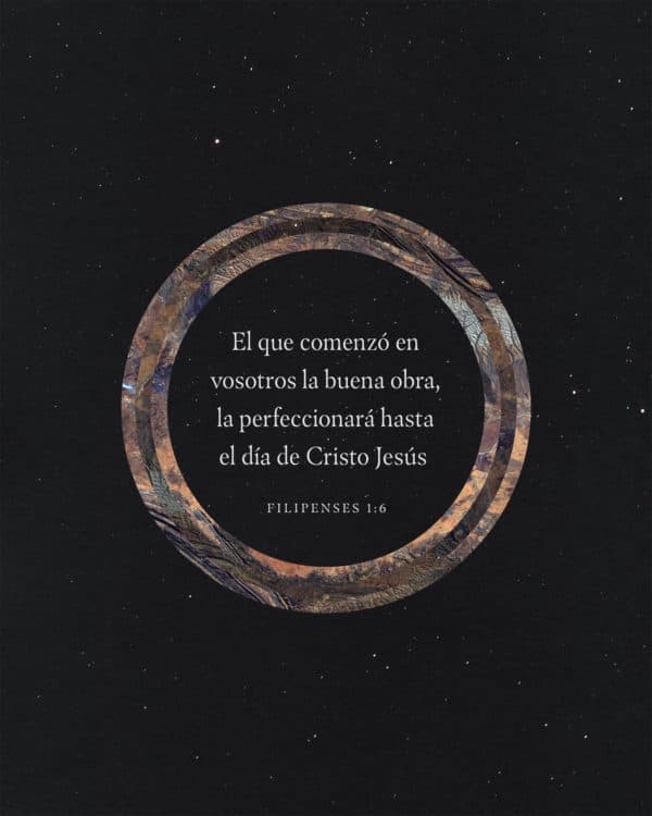 El que comenzó en vosotros la buena obra, la perfeccionará hasta el día de Cristo Jesús. - Filipenses 1:6