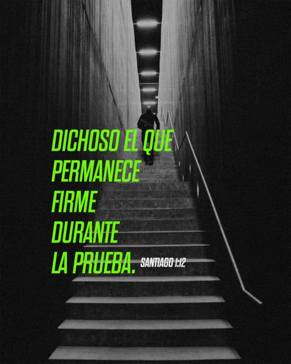 Dichoso el que permanece firme durante la prueba. - Santiago 1:12