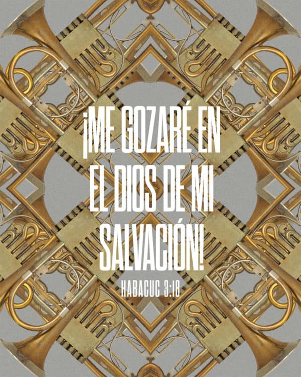 ¡Me gozaré en el Dios de mi salvación! - Habacuc 3:18