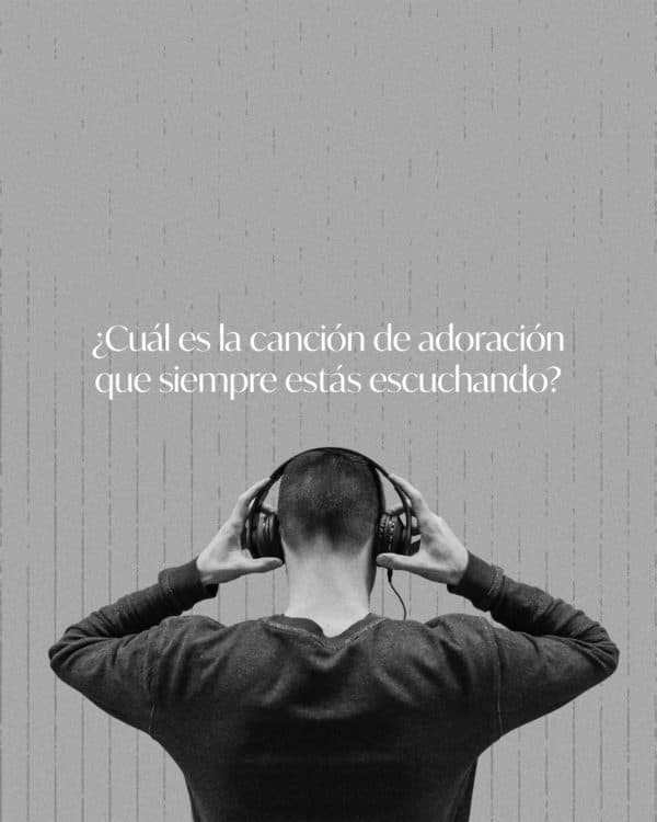¿Cuál es la canción de adoración que siempre estás escuchando?