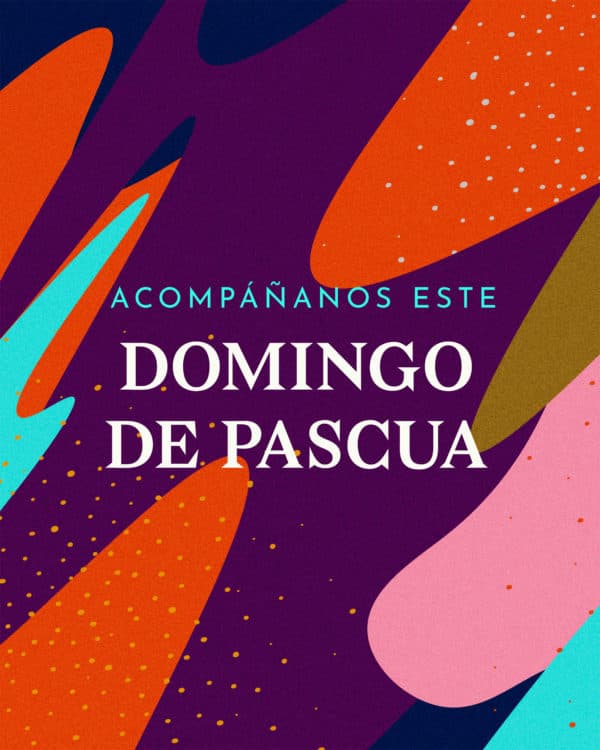 Acompáñanos este Domingo de Pascua