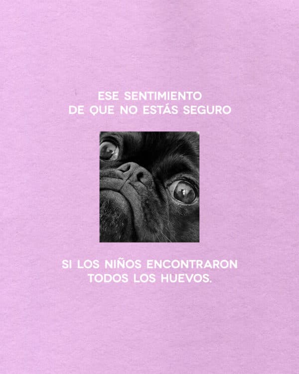 Ese sentimiento de que no estás seguro si los niños encontraron todos los huevos.