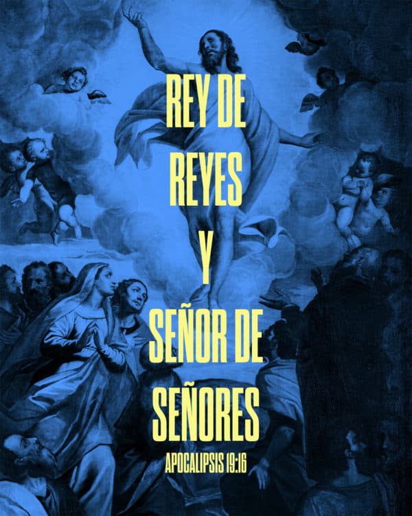 Rey de reyes y señor de señores. - Apocalipsis 19:16