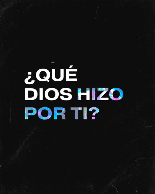 ¿Qué Dios hizo por Ti?