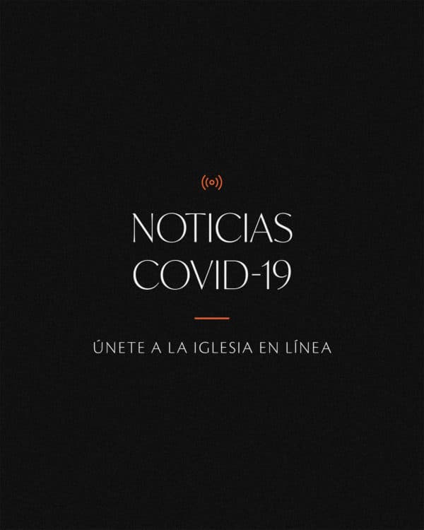 Noticias COVID-19. Únete a la iglesia en línea.