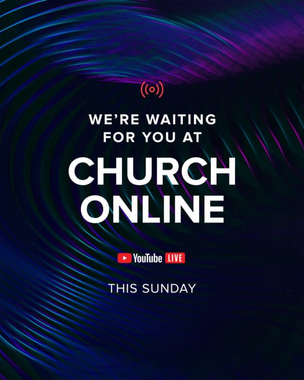 We're waiting for you at church online. This Sunday.