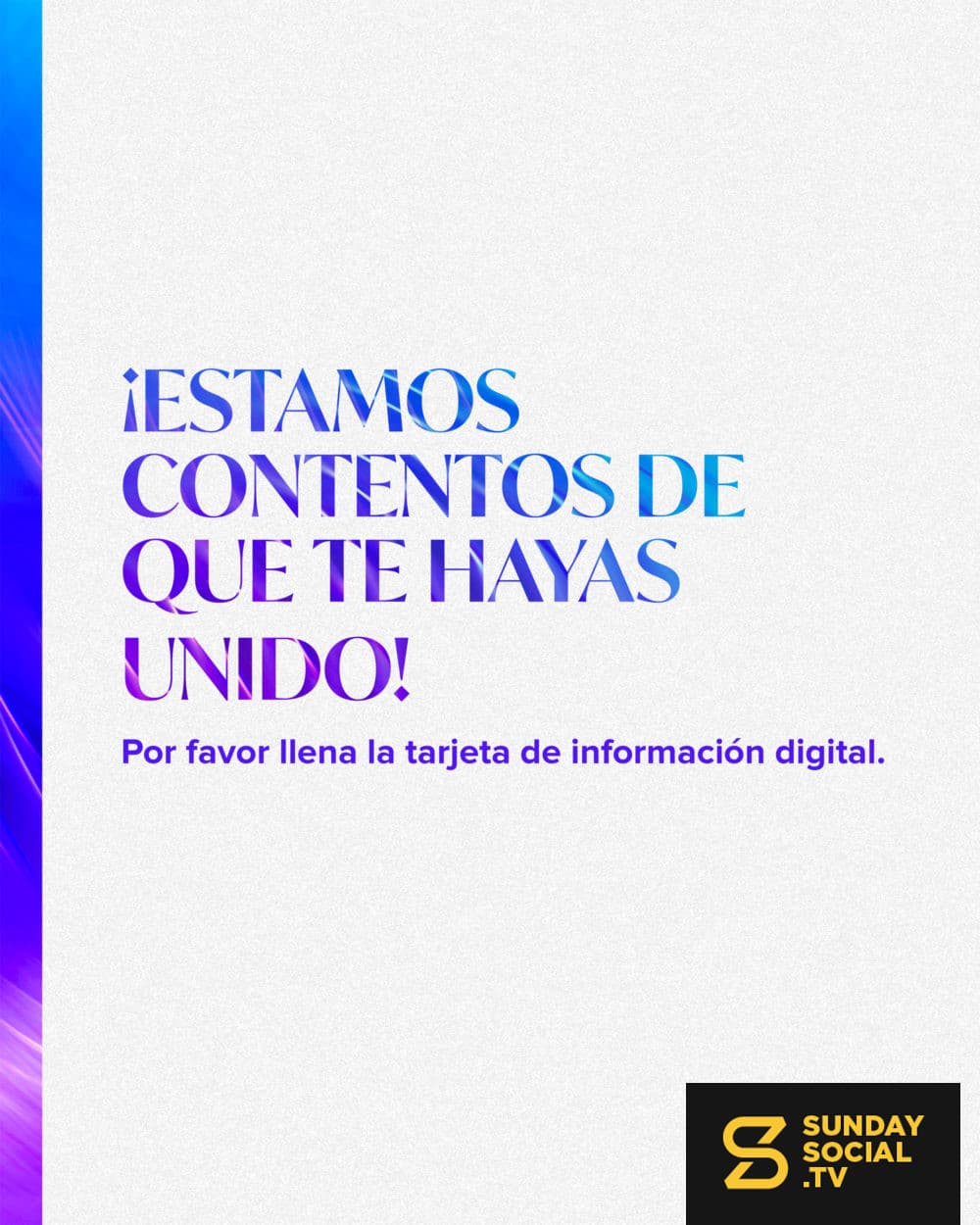 ¡Estamos contentos que te hayas unido. Por favor llena la tarjeta de información digital.