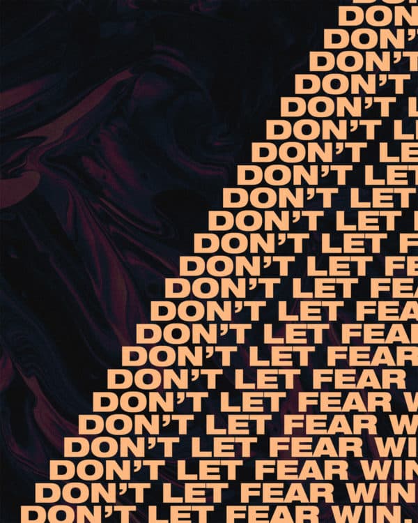 Don't let fear win.