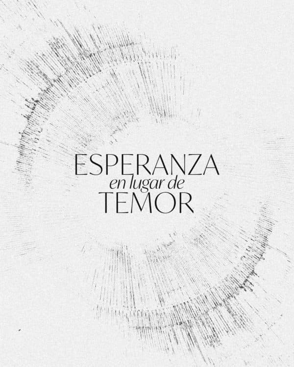 Esperanza en lugar de temor